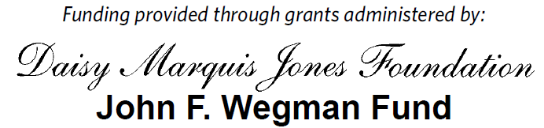 Funding provided through grants administered by: Daisy Marquis Jones Foundation, John F. Wegman Fund